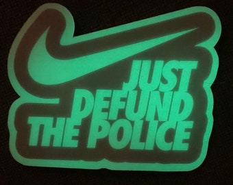 Just Defund the Police glow in the dark sticker, glow-in-the-dark, Nike