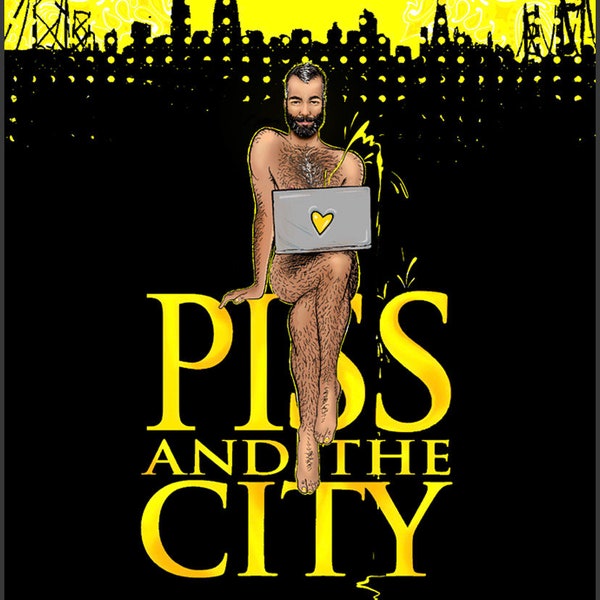 Piss and the City comic book, sex and the city, and just like that, San Francisco, sf, queer comix, pee play, gay graphic novel diary comics