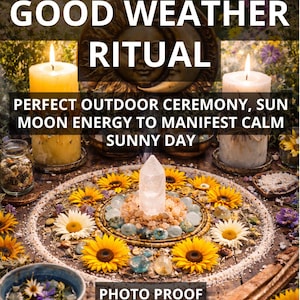 May include: A spiritual arrangement featuring a central crystal, surrounded by sunflowers, candles, and other ritualistic items. The text reads "GOOD WEATHER RITUAL" and "PHOTO PROOF FAST RESULT". The scene is set outdoors with a focus on sun and moon energy.