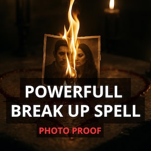 Break Up Spell - Strong Spell Casting for Revenge, Divorce, Separation - Make Him Come Back - Third Party Removal  - End Their Relationship