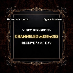 Könnte beinhalten: Ein dunkler, verzierter Rahmen umgibt einen schwarzen Hintergrund mit goldenem Text. Der Text lautet oben "HIGHLY ACCURATE" und "QUICK INSIGHTS". Darunter steht "VIDEO RECORDED", "CHANNELED MESSAGES" und "RECEIVE SAME DAY".
