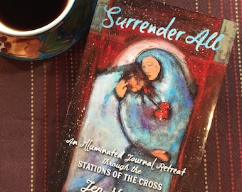 Surrender All, Illuminated Journal, Illustration, Stations of the Cross, prayer companion book