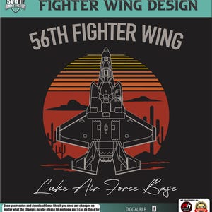 May include: A digital design featuring a fighter jet silhouette over a sunset with cacti. The text reads "LUKE AFB 56TH FIGHTER WING DESIGN" and "56TH FIGHTER WING" with "Luke Air Force Base" below. Includes file type icons.