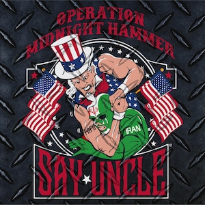 May include: A graphic design with Uncle Sam wrestling a figure in a green mask, with the text "Operation Midnight Hammer" and "Say Uncle." The design also includes American flags and stars.