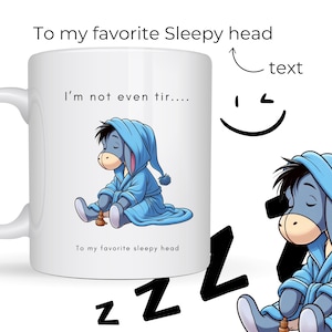 Eeyore Sleepy Head Mug "To my favorite sleepy head" Humorous Mug Funny Gift for Friend Not a Morning person Gift Always hits Snooze Laugh
