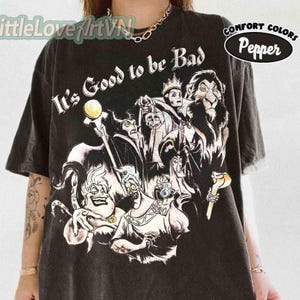 Comfort Colors® It&#39;s Good To Be Bad Disney Villains T-Shirt, Disney Evil Friends, Bad Witch Disney Tee, Maleficent Evil Queen Ursula Hades