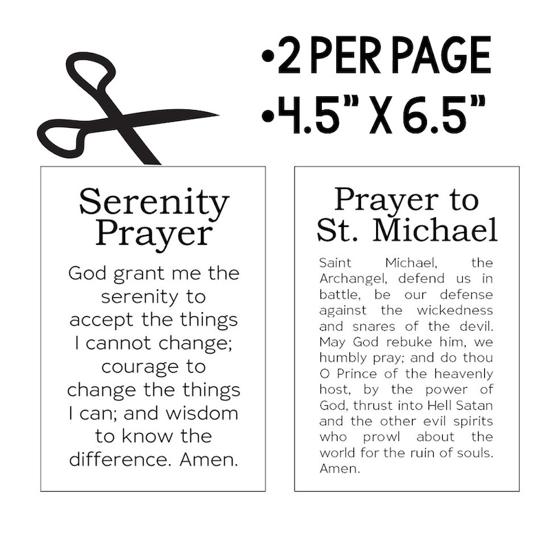 May include: Two black and white printable prayer cards, each measuring 4.5 inches by 6.5 inches. The first card features the Serenity Prayer, and the second card features a prayer to St. Michael.