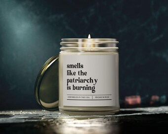 Smells Like The Patriarchy Is Burning Candle, Girl Power Decor, Feminist Gift, Cheer Up Gift, Uplifting Gift, Scented Candle, Breakup Candle