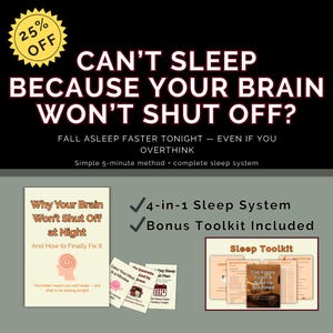 May include: An advertisement with the text "CAN'T SLEEP BECAUSE YOUR BRAIN WON'T SHUT OFF?" and "FALL ASLEEP FASTER TONIGHT - EVEN IF YOU OVERTHINK." It also includes a book cover, cards, and a toolkit, all related to sleep improvement. A 25% off sticker is in the upper left corner.