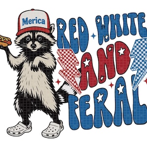 May include: A cartoon raccoon wearing a red and white hat that says "Merica" and white Crocs, holding a hot dog. The text reads "Red, White, and Feral" with star and lightning bolt graphics in red and blue.