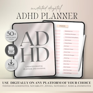 May include: Digital ADHD planner and journal with over 50 hyperlinked pages. The cover features the letters "ADHD" in a stylish font. The planner includes sections for medications, mindfulness, appointments, and more. The text reads "Use digitally on any platform of your choice."