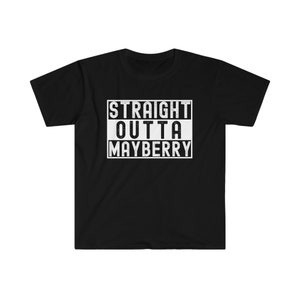 Straight Outta Mayberry Andy Griffith Show Episode, Classic Retro TV, Gift for Him, Gift for Dad, Father&#39;s Day Gift, Funny Quote T-Shirt