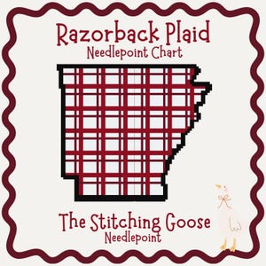 May include: A needlepoint chart featuring a red and white plaid design in the shape of the state of Arkansas, with the text "Razorback Plaid Needlepoint Chart". The image also includes a cartoon goose and the text "The Stitching Goose Needlepoint".