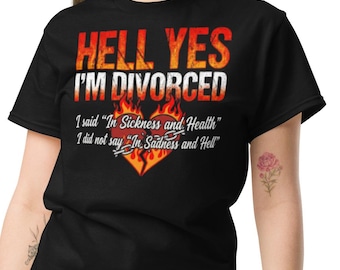 The "Hell Yes, I'm Divorced" T-Shirt