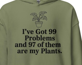 Plant Lover Hoodie – "99 Problems" Funny Gardening Hoodie