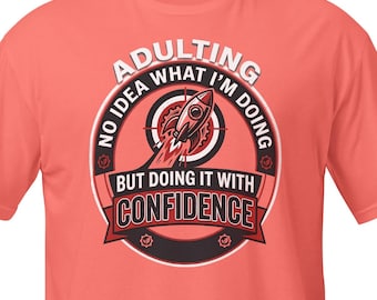 Adulting T-Shirt | No Idea What I'm Doing Confidence Tee