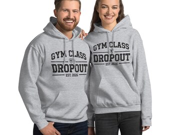 Gym Class Dropout Hoodie, Sarcastic Anti-Fitness Sweatshirt