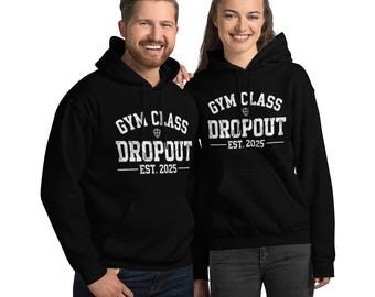 Gym Class Dropout Hoodie – Sarcastic Workout Sweatshirt, Anti-Fitness Gift