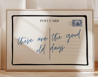 These are the good old days printable postcard poster minimalist positive quote wall art aesthetic home decor print instant download