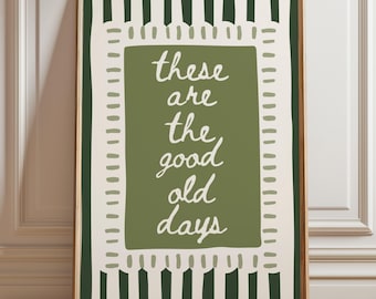 These Are The Good Old Days Print | Inspirational quote wall art | Mindfulness poster | Digital download