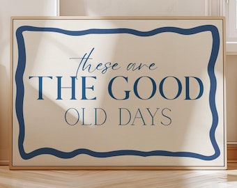 Positive quote wall decor These are the good old days inspirational printable poster mindful living artwork digital dowload wall art