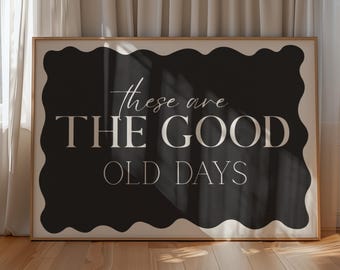 These are the good old days quote print inspirational digital poster daily reminder wall art trendy home decor instant download