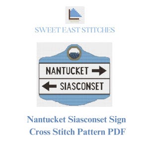 May include: A cross-stitch pattern showing a blue and white signpost with the text "Nantucket" and "Siasconset" with directional arrows. The sign is set against a white background, with the text "Sweet East Stitches" above and "Nantucket Siasconset Sign Cross Stitch Pattern PDF" below.