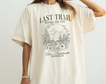 Last Trail before the Veil Bachelorette Flower Party Camp bride Shirt Mountain Bride camping Bridal Party gifts Hiking bachelorette