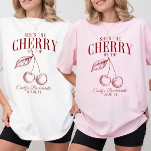 She’s the Cherry on top bachelorette shirt cherry on top theme bridal shower shirt gift for bride bachelorette merch custom gift bride merch