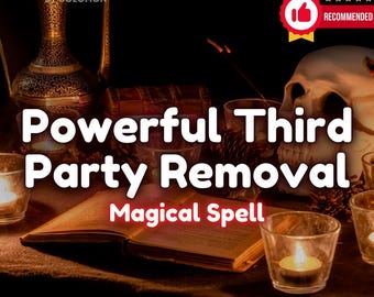 Powerful Third Party Removal Spell - Banish Spell, Remove Any Interferences From Your Relationship, Same Day Spell Cast