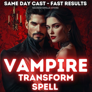 Vampire Transformation Spell - Become A Vampire Magic Spell, Halloween Spell, Vampire Invocation Ritual, Immortal Vampire Ritual, Dark Magic