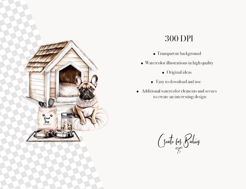 May include: Watercolor illustration featuring a French bulldog wearing a pink sweater, sitting on a round pillow. A dog house, food bowls, and a bag of dog food are also depicted. The text "Good Dog" is on the bag.