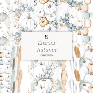 May include: A digital collection of 10 seamless patterns featuring watercolor illustrations of white and tan pumpkins, eucalyptus leaves, and abstract brushstrokes in neutral tones. The central text reads 10 JPEG Elegant Autumn SEAMLESS PATTERN.