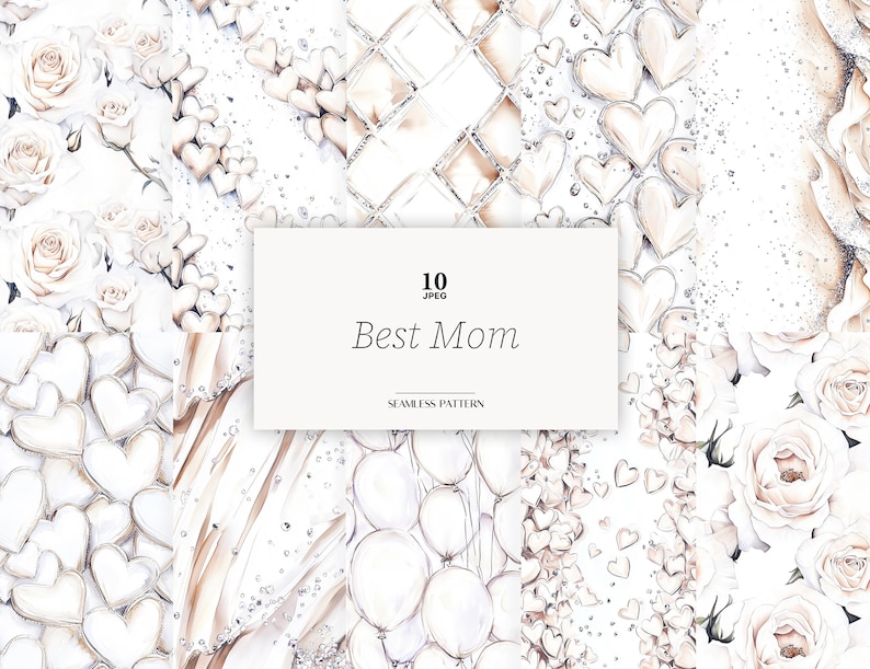 May include: A digital paper pack with 10 seamless patterns featuring watercolor illustrations of hearts, roses, and balloons in shades of white, pink, and beige. The text "Best Mom" is displayed on a white banner.
