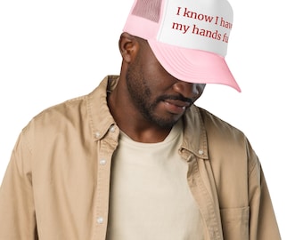 I know my hands are full hat - mom hat - mom trucker hat - funny trucker hat - Mother's Day - gifts for moms - motherhood - funny mom hat