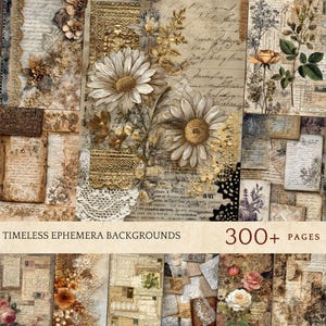 May include: A collage of vintage ephemera backgrounds with floral and botanical elements. The design features aged paper, lace, and handwritten script, with a colour palette of beige, brown, and gold. The text "Timeless Ephemera Backgrounds" and "300+ Pages" are visible.