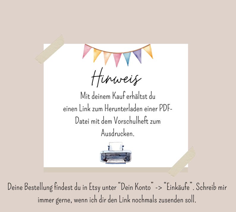 May include: A white square with text and a watercolor illustration of a printer, held in place with tape. The text reads "Hinweis" and provides instructions for downloading a PDF file.