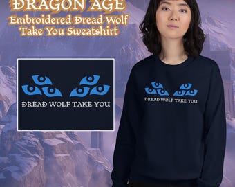 Embroidered Dragon Age Dread Wolf Take You Unisex Sweatshirt