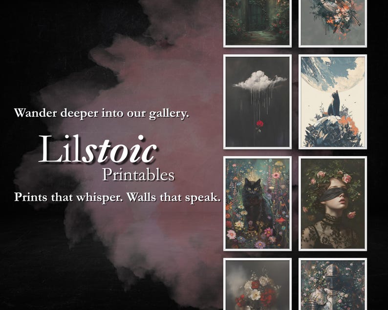 May include: A selection of art prints featuring diverse imagery, such as a black cat amidst flowers, a surreal scene with a cat, and a portrait of a woman with a blindfold. The text "Lilstoic Printables" is displayed.