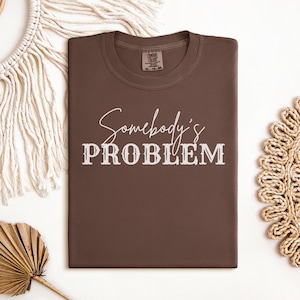Somebody&#39;s Problem Shirt, Matching Couples Shirts, Country Lover Shirts, Shirts for Couples, Country Music Shirts, Country Couple Shirts