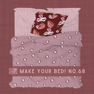 May include: A bed with a patterned duvet cover and pillow. The duvet cover is light pink with white and brown polka dots. The pillow is burgundy with a leaf design. The fitted sheet is light pink with vertical stripes. The text "MAKE YOUR BED! NO.68" is visible.