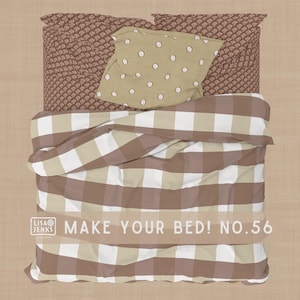 May include: Overhead view of a made bed with a brown and white checkered comforter, a pillow with white polka dots, and a brown patterned pillowcase. The text "MAKE YOUR BED! NO.56" is visible.