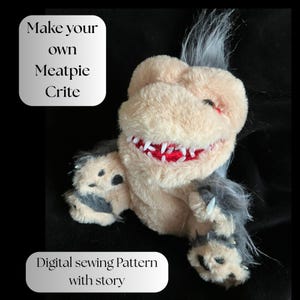 May include: A soft toy creature with a beige body, grey accents, and a red-lined mouth filled with white teeth. The image includes the text "Make your own Meatpie Crite" and "Digital sewing Pattern with story".