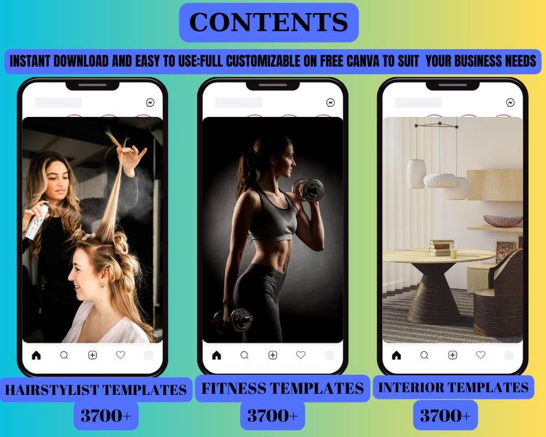 May include: A digital graphic showcasing three smartphone screens. The screens display images related to hairstyling, fitness, and interior design. Text at the bottom of each screen indicates "HAIRSTYLIST TEMPLATES", "FITNESS TEMPLATES", and "INTERIOR TEMPLATES", each with "3700+". The top banner reads "CONTENTS".