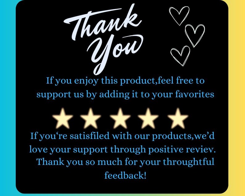 May include: Black background with white script that says "Thank You". The image includes three white hearts and five gold stars. Text below asks customers to support the product by favoriting it and leaving a positive review.