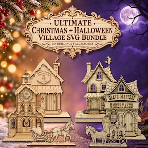 May include: A digital file bundle featuring laser-cut style wooden village buildings and accessories. The text reads: ULTIMATE CHRISTMAS + HALLOWEEN VILLAGE SVG BUNDLE 75+ BUILDINGS & ACCESSORIES. Includes a chapel, bakery, and undertaker shop.