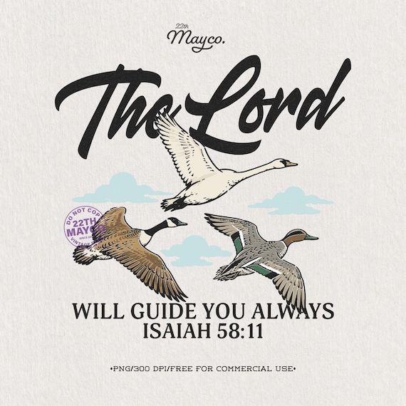 The Lord Will Guide You Always PNG, Christian Duck Hunting Sublimation Design, Isaiah 58:11 Waterfowl Shirt, Faith Outdoor Hunter