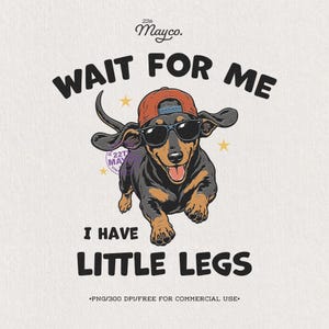 Espérame, tengo patitas pequeñas PNG, divertido diseño de perro salchicha para sublimación, descarga digital de camiseta para amantes de los perros salchicha