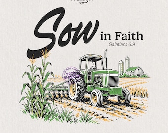 Semez dans la foi PNG, conception de sublimation de tracteur de ferme chrétien, chemise de foi d'agriculteur, téléchargement numérique de pays d'agriculture