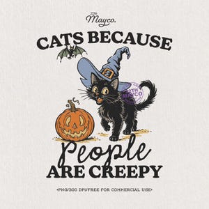 May include: A graphic illustration featuring a black cat wearing a blue witch hat next to an orange jack-o'-lantern and a small bat. The text reads "CATS BECAUSE PEOPLE ARE CREEPY" and "22th Mayco." with "PNG/300 DPI/FREE FOR COMMERCIAL USE."